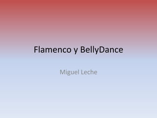 Flamenco y BellyDance Miguel Leche 