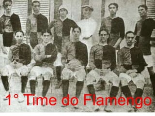 1° Time do Flamengo
 