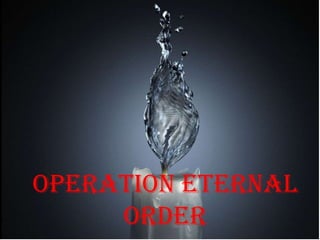 Operation Eternal
Order
 