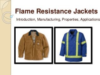 Flame Resistance Jackets
Introduction, Manufacturing, Properties, Applications
 