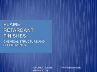 CHEMICAL STRUCTURE AND
EFFECTIVENES




               STUDENT NAME:   TANVEER AHMED   1
               (March 2012)
 