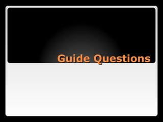 Guide Questions
 