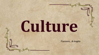 Culture
Flamiano, Jb Angelo
 