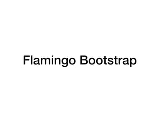 Flamingo Bootstrap
 