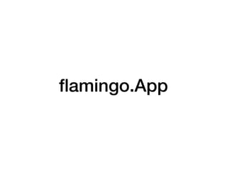ﬂamingo.App
 