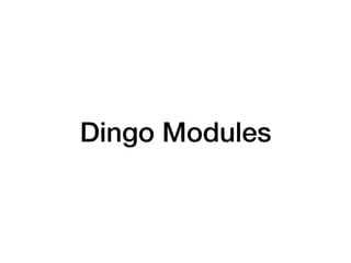 Dingo Modules
 