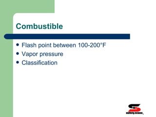 Combustible Flash point  between 100-200°F   Vapor pressure Classification 