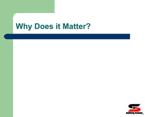 Why Does it Matter? 