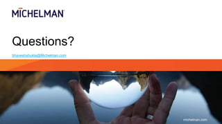 michelman.com
Questions?
bhaveshshukla@Michelman.com
 
