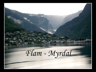 Flam - Myrdal
 