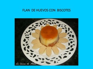 FLAN DE HUEVOS CON BISCOTES
 