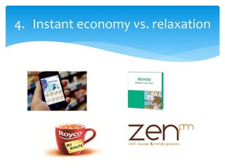 4. Instant economy vs. relaxation
 