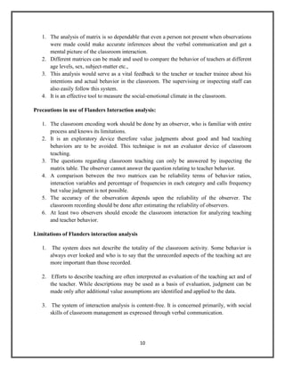 The teacher exerts a great deal of influence on the pupils. Pupil’s behavior is affected to great extent by this type of teacher behavior exhibited. (Anderson and others,1946).