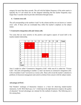 We can normally assume that verbal statements of a teacher are consistent with his non-verbal gestures and, in fact, his total behavior. This assumption was sustained in terms of experience in Minnesota studies. (Flanders,1966).
