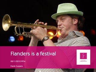 Flanders is a festival
08/11/2012 WTM

Frank Cuypers
 