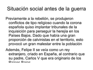 En este conflicto, los Países Bajos buscaban su independencia, cosa que consiguieron en 1648 con el Tratado de Münster, como parte del tratado de paz que ponía fin al conflicto más amplio, la guerra de los Treinta Años (Paz de Westfalia) Introducción 