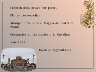 Informations prises sur place. Photos personnelles. Musique : Na sera e Maggio de Cioffi et Pisano. Conception et réalisation : L. Cavallari. Juin 2009. [email_address] 