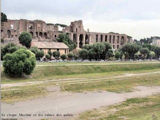 Le cirque Maxime et les ruines des palais impériaux 