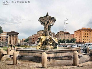 La Place de la Bouche de la Vérité 