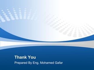 Thank You
Prepared By Eng. Mohamed Gafar
 