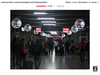 Location : FOB- 1 - 40 pcs
Media – Flange | Illumination – BL | Faces - 2
Lucknow, North, Lucknow Charbagh Junction Railway Station
 