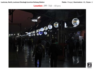 Location : PF- 7&8 - 40 pcs
Media – Flange | Illumination – BL | Faces - 2
Lucknow, North, Lucknow Charbagh Junction Railway Station
 