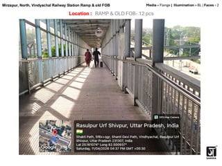 Location : RAMP & OLD FOB- 12 pcs
Media – Flange | Illumination – BL | Faces - 2
Mirzapur, North, Vindyachal Railway Station Ramp & old FOB
 