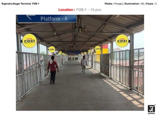 Location : FOB-1 - 15 pcs
Media – Flange | Illumination – BL | Faces - 2
Rajendra Nagar Terminal FOB 1
 