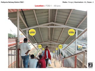 Location : FOB-1 - 40 pcs
Media – Flange | Illumination – BL | Faces - 2
Patliputra Railway Station FOB 1
 