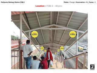 Location : FOB-2 - 40 pcs
Media – Flange | Illumination – BL | Faces - 2
Patliputra Railway Station FOB 2
 