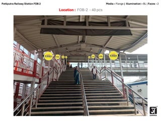 Location : FOB-2 - 40 pcs
Media – Flange | Illumination – BL | Faces - 2
Patliputra Railway Station FOB 2
 