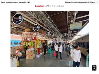 Location : PF-4 & 5 - 50 pcs
Media – Flange | Illumination – BL | Faces - 2
Patna Junction Railway Station PF 4 & 5
 