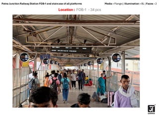 Location : FOB-1 - 34 pcs
Media – Flange | Illumination – BL | Faces - 2
Patna Junction Railway Station FOB-1 and staircase of all platforms
 