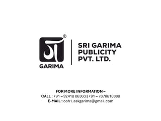 FOR MORE INFORMATION –
CALL : +91 – 92418 86363 | +91 – 7870618888
E-MAIL : ooh1.askgarima@gmail.com
 
