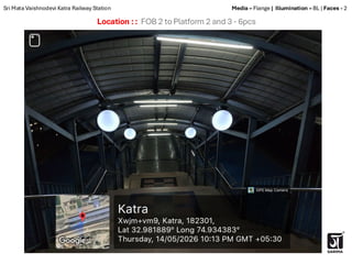 Location : : FOB 2 to Platform 2 and 3 - 6pcs
Sri Mata Vaishnodevi Katra Railway Station Media – Flange | Illumination – BL | Faces - 2
 