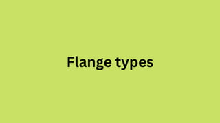 Flange types
 
