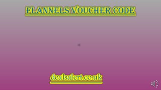 Flannels Voucher code
dealsalert.co.uk
 