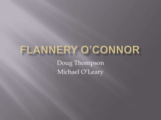 Flannery O’Connor Doug Thompson Michael O’Leary 