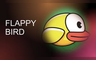 FLAPPY
BIRD
 