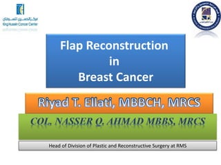 Flap Reconstruction
in
Breast Cancer
Head of Division of Plastic and Reconstructive Surgery at RMS
 