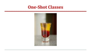 One-Shot Classes
 