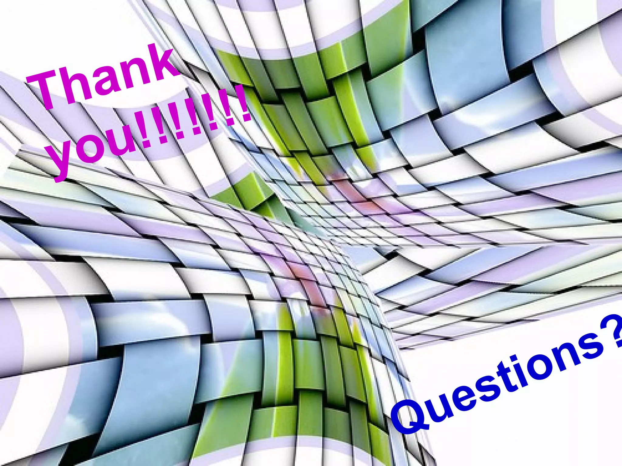 Thank you!!!!!!! Questions? 