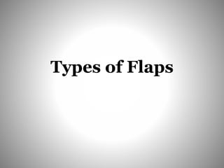 Types of Flaps
 