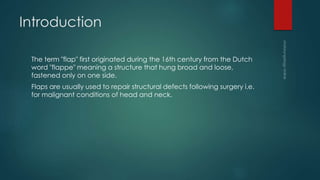 Flaps in otolaryngology | PPTX