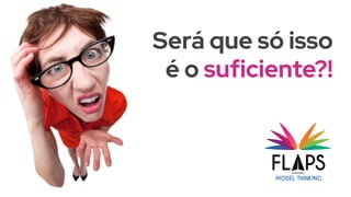 Será que só isso
é o suficiente?!
 