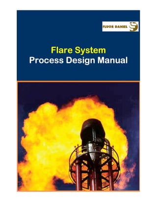Flare System
Flare System
Flare System
Flare System
Process Design Manual
Process Design Manual
Process Design Manual
Process Design Manual
 