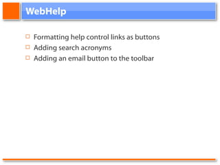 WebHelp Formatting help control links as buttons Adding search acronyms Adding an email button to the toolbar