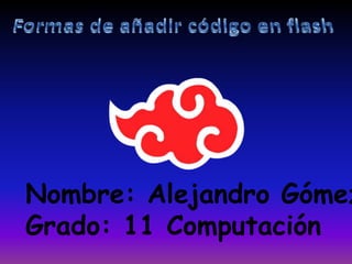 Nombre: Alejandro Gómez
Grado: 11 Computación
 