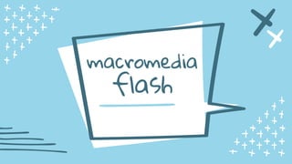 macromedia
flash
 