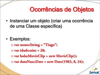 Ocorrências de Objetos
• Instanciar um objeto (criar uma ocorrência
  de uma Classe específica)

• Exemplos:
  o
  o
  o
  o
 